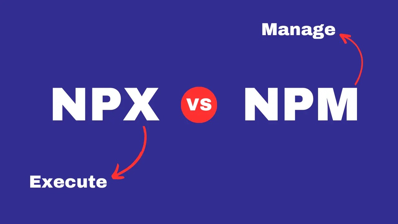 NPM vs NPX: What's the Difference?