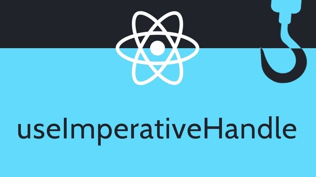 Understanding useImperativeHandle in React